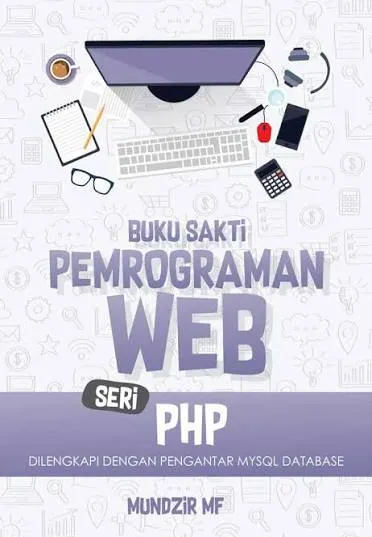 Cover Buku Sakti Pemograman WEB seri PHP Dilengkapi dengan pengantar mysql database / Mundzir MF