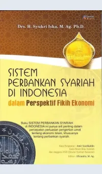 Sistem Perbaikan Syariah di Indonesia dalam Perspektif Fiqih Ekonomi / Syukri Iska